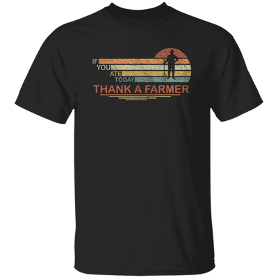 Thank A Farmer For Food My Life If You Ate Today