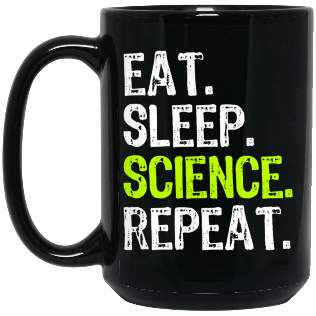 Eat Sleep Science Repeat, Science Gift