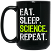 Eat Sleep Science Repeat, Science Gift