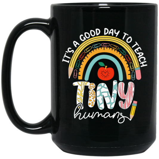 Teacher Gift, It Is A Good Day To Teach Tiny Humans, Nursery Gift Black Mug