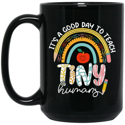 Teacher Gift, It Is A Good Day To Teach Tiny Humans, Nursery Gift Black Mug