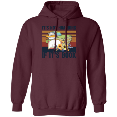 It's Not Hoarding, If It's Books, Lovers Gift Retro Pullover Hoodie