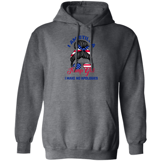 I Am Still A Trump Girl, I Make No Apologies, Love Trump, Best President Pullover Hoodie