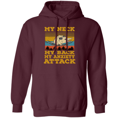 Funny My Neck My Back My Anxiety Attack Pullover Hoodie