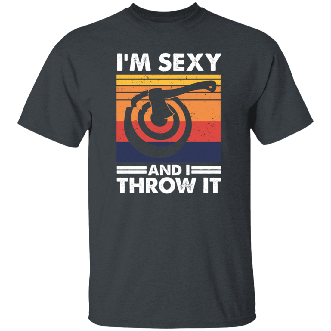 I_m Sexy And I Throw It, Funny Axe Throwing