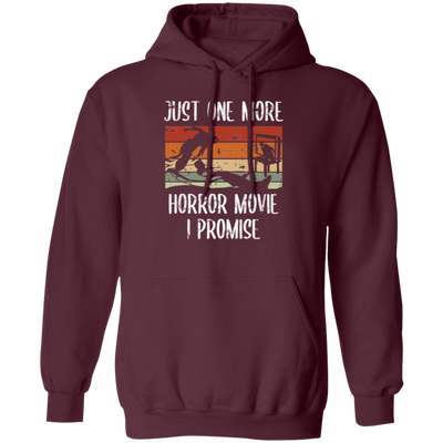 Just One More, Horror Movie, I Promise, Retro Love Gift, Movie Lover Gift Pullover Hoodie