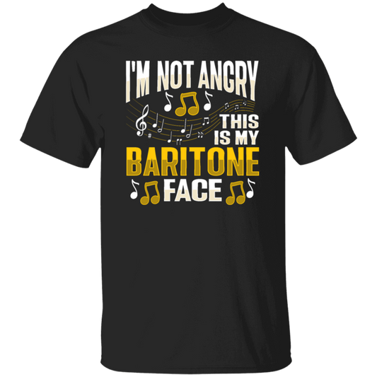 I Am Not Angry, This Is My Baritone Face, Music Love Gift, I Love Baritone Unisex T-Shirt