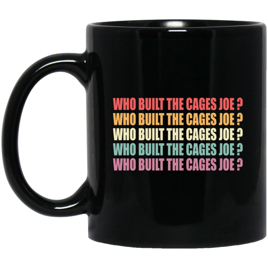 Debate Quotes Who Built the Cages Joe Gift Black Mug