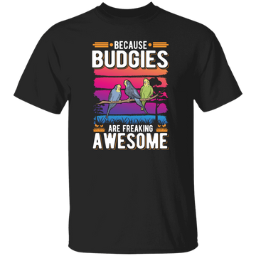 Budgies Are Freaking Lovely Budgy