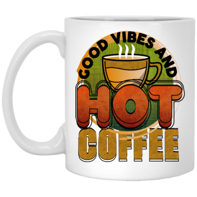 Coffee Lover My Love Good Vibes And Hot Coffee