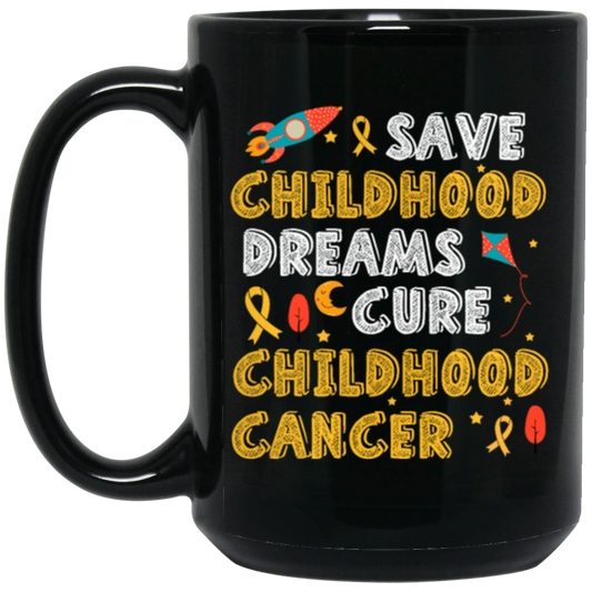 Childhood Love Gift, Save Childhood Dreams Cure Childhood Cancer Black Mug