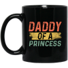 Father Day Gift, Daddy Of A Princess, Lovely Daddy Gift, Gift For Dad Black Mug