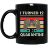 I Turned 12 In Quarantine Vintage 12th Birthday Black Mug