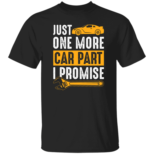 Car Lover Gift, Just One More Car Part I Promise, Yellow Car Part Love Gift Unisex T-Shirt