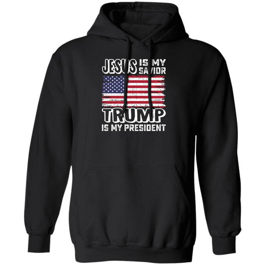 Best President, Jesus Is My Savior, Trump Is My President, Love America Pullover Hoodie