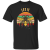 Bee Garden Let It Bee Vintage Let_s Get Weird Unisex T-Shirt