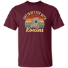 Cute Koalas Retro Life Is Better With Koalas Best For Gift Unisex T-Shirt