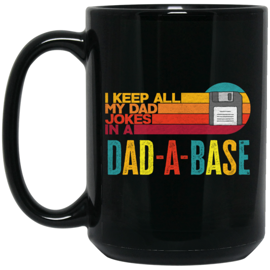 I Keep All My Dad Jokes In A Dad-A-Base, Love Dad, Daddy Gift