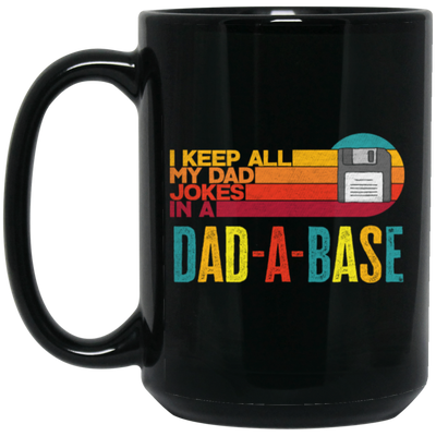 I Keep All My Dad Jokes In A Dad-A-Base, Love Dad, Daddy Gift