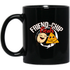 Friends Forever, Friendship, Frienchip Love Gift, Best Friend Black Mug