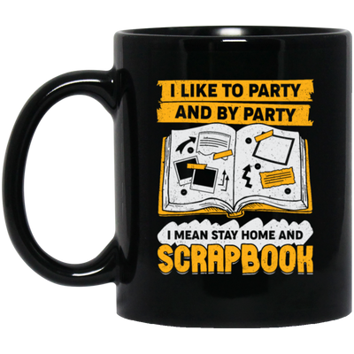 Save The Memory, I Like To Party And By Party, I Mean Stay Home And Scrapbook Black Mug
