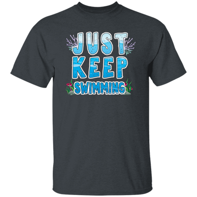 Just Keep Swimming, Best Swimmer, Coral Reefs Swimmer, Swim Team Unisex T-Shirt