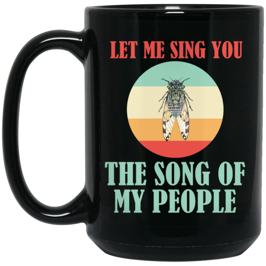Let Me Sing You The Song of My People Cicadas Infestation Unique Hobby Black Mug