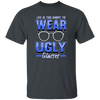 Life Is Too Short To Wear Ugly Glasses Gift