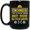 Engineer I Try To Make Things Idiot Proof But They Kepp Making Better Idiots