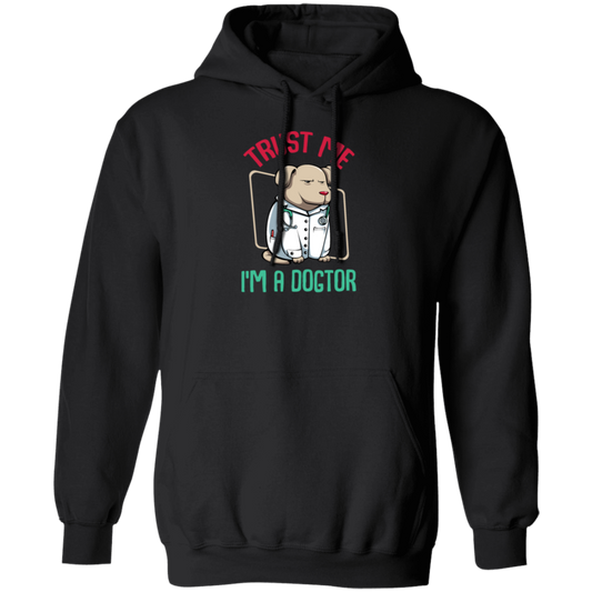 Trust Me Im A Dogtor Vet Veterinarian Dog Owner Pullover Hoodie