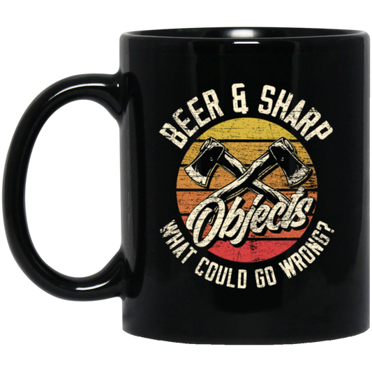 Axe Object Beer And Sharp What Should Go Wrong Axe Gift Black Mug