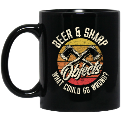 Axe Object Beer And Sharp What Should Go Wrong Axe Gift Black Mug