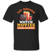 Eat Popcorn, Watch Movies, Ignore The World, My Life Is Movie, Retire And Relax Unisex T-Shirt