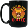 Coffee Lover, Be Brave And Drink Coffee, Retro Monkey Gift, Coffee Lover