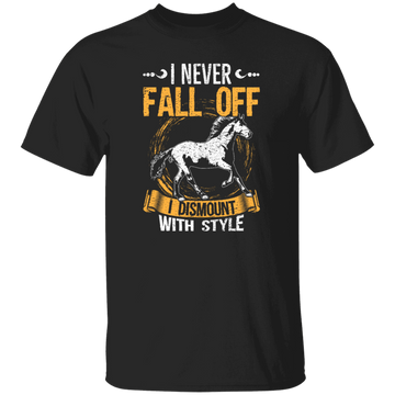 Horse Sayings, I Never Fall Of I Dismount With Style, Horse Fan