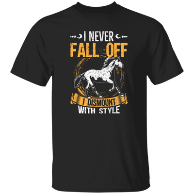 Horse Sayings, I Never Fall Of I Dismount With Style, Horse Fan