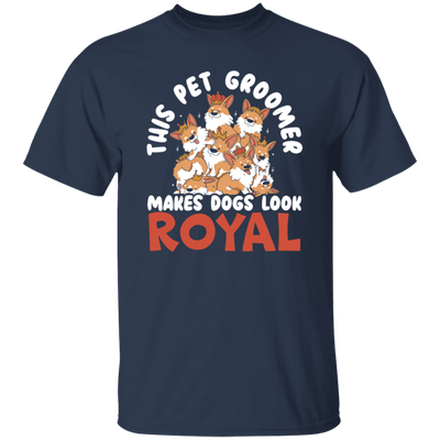 Love Royal Dogs, This Pet Groomer Makes Dogs Look Royal, Groomer Gift Unisex T-Shirt