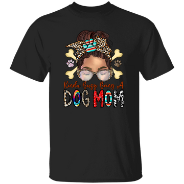 Dog Lover, Kinda Busy Being A Dog Mom, Best Dog Mom, Love Dog Like Mom Unisex T-Shirt