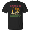 Dad Gift, Daddy Love Fishing, Daddy's Fishing Buddy, Love To Fish Unisex T-Shirt