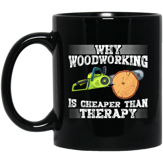 Why Woodworking. Is Cheaper  Than Therapy Funny