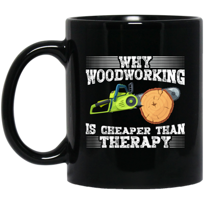 Why Woodworking. Is Cheaper  Than Therapy Funny