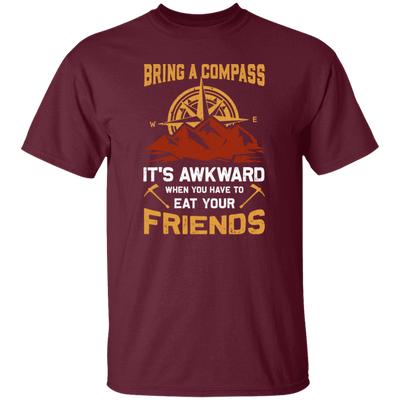 Bring A Compass It_s Awkward When You Have To Eat Your Friends, Retro Compass Unisex T-Shirt