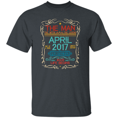 Birthday Gift The Man Myth Legend April 2017 Unisex T-Shirt