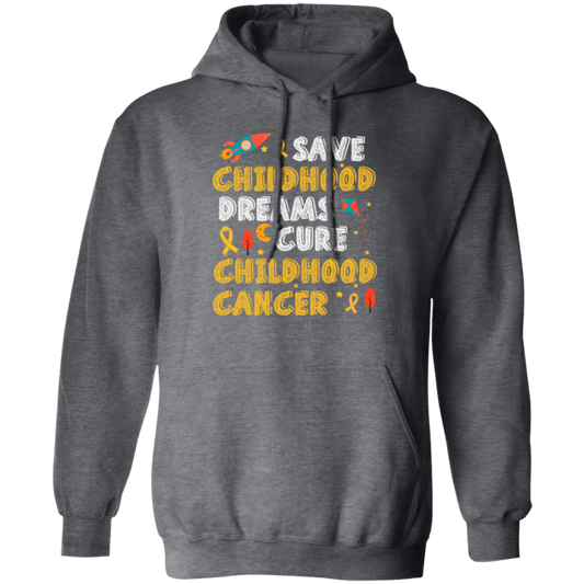 Childhood Love Gift, Save Childhood Dreams Cure Childhood Cancer Pullover Hoodie