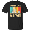 Retro Chess Gift, I Never Lose Either I Win Or I Learn, Love To Learning Chess Unisex T-Shirt