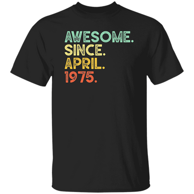 Awesome Since April 1975 Retro Gift Unisex T-Shirt