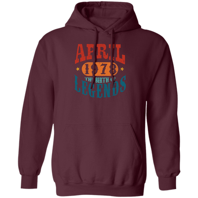 April 1978 Birth of Legend Birthday Gift Happy Lover Funny Pullover Hoodie