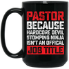 Love Pastor, Pastor Because Hardcore Devil Stomping Ninja Is Not An Official Job Title Black Mug