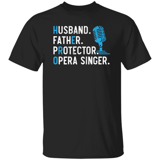 Husband Gift, Father Protector, Opera Singer Gift, Love To Sing, Singer Unisex T-Shirt