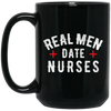 Real Men Date Nurse Nurse Funny Gift Black Mug